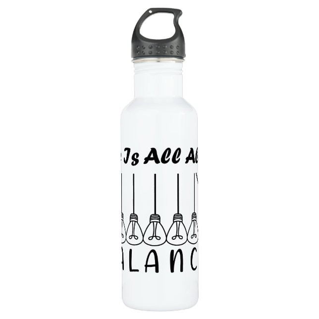 Life is all about balance motivational inspiration 710 ml water bottle (Front)