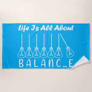 Life is all about balance motivational inspiration beach towel