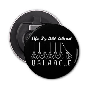 Life is all about balance motivational inspiration bottle opener