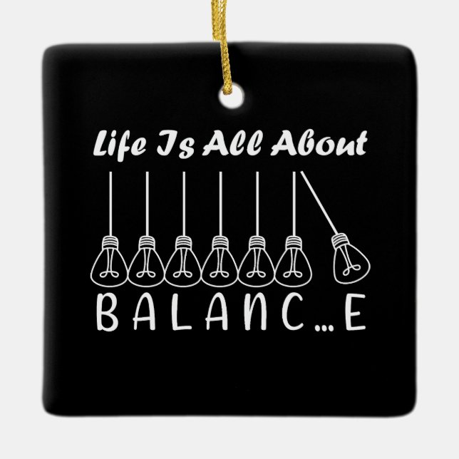 Life is all about balance motivational inspiration ceramic ornament (Front)