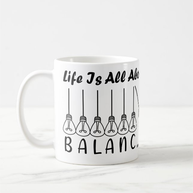 Life is all about balance motivational inspiration coffee mug (Left)