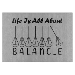 Life is all about balance motivational inspiration cutting board