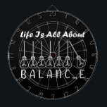 Life is all about balance motivational inspiration dartboard<br><div class="desc">Cool brush script typography Life is all about balance
life is all about balance,  balance,  brush script,  bulb,  cursive,  life quote,  light bulbs,  pendulum,  life saying,  script lettering,  incandescent lamp,  balance quote,  pendulum balls,  balance wheel,  script typography</div>