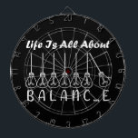 Life is all about balance motivational inspiration dartboard<br><div class="desc">Cool brush script typography Life is all about balance
life is all about balance, balance, brush script, bulb, cursive, life quote, light bulbs, pendulum, life saying, script lettering, incandescent lamp, balance quote, pendulum balls, balance wheel, script typography</div>