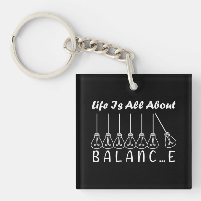 Life is all about balance motivational inspiration key ring (Front)