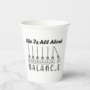 Life is all about balance motivational inspiration paper cups