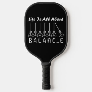 Life is all about balance motivational inspiration pickleball paddle