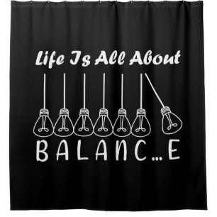 Life is all about balance motivational inspiration shower curtain