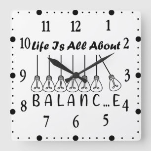 Life is all about balance motivational inspiration square wall clock