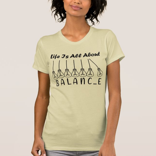 Life is all about balance motivational inspiration T-Shirt (Front)