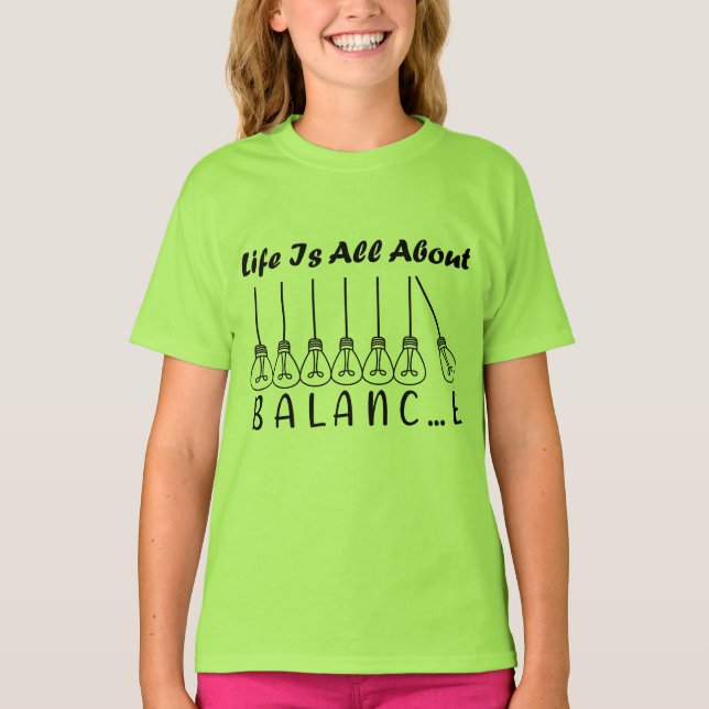 Life is all about balance motivational inspiration T-Shirt (Front)