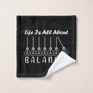 Life is all about balance motivational inspiration wash cloth