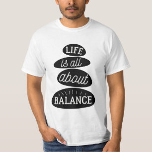 Life Is All About Balance   Motivational Quote T-Shirt