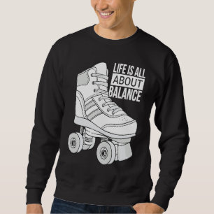 Life Is All About Balance Roller Skating Sweatshirt
