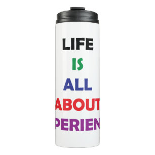 Life Is All About Experience Motivational Quote Thermal Tumbler