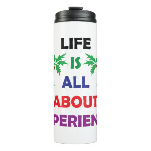 Life Is All About Experience Motivational Quote Thermal Tumbler