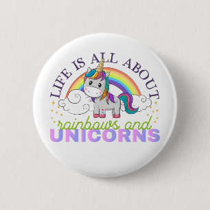 Life is all about rainbow and unicorns 6 cm round badge