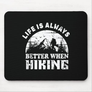 Life Is Always Better When Hiking For Hikers Mouse Pad