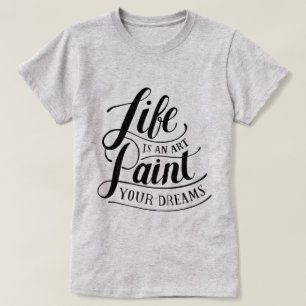 Life Is An Art T-Shirt