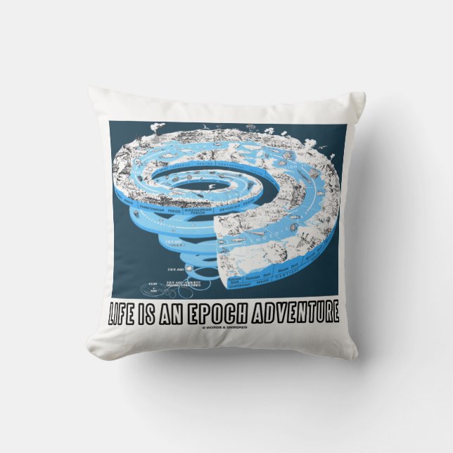 Life Is An Epoch Adventure (Geological Time) Cushion (Front)