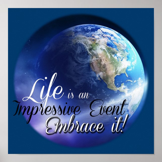 Life is an Impressive Event Embrace It Poster (Front)