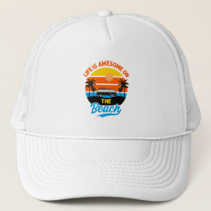 Life Is Awesome Fun On The Beach Palm Trees Trucker Hat