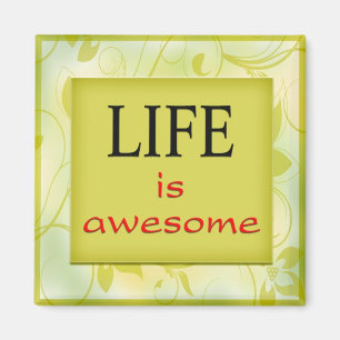 Life is awesome magnet