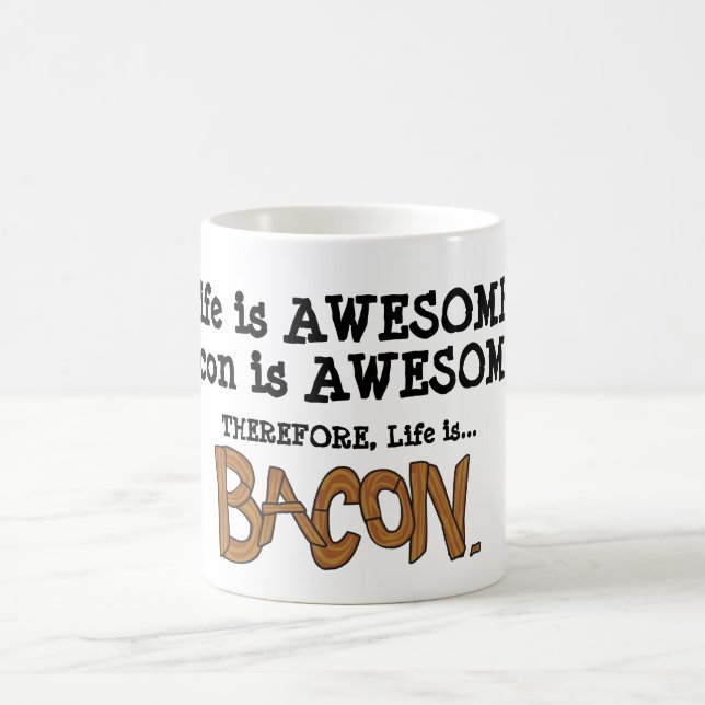Life is Bacon. Coffee Mug (Center)