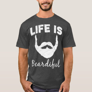 Life Is Beardiful Funny Beard T-Shirt