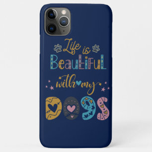Life Is Beautiful With My Dogs Case-Mate iPhone Case