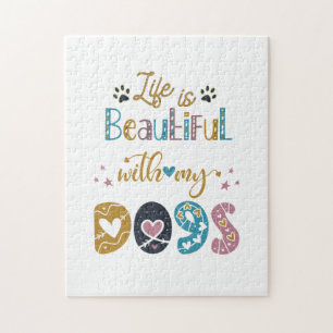 Life Is Beautiful With My Dogs Jigsaw Puzzle