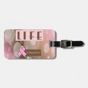 Life Is Beautiiful, Breast Cancer Survivor Luggage Tag