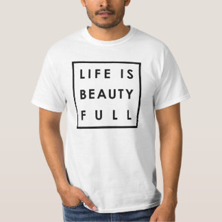Life is Beauty Full 04 T-Shirt