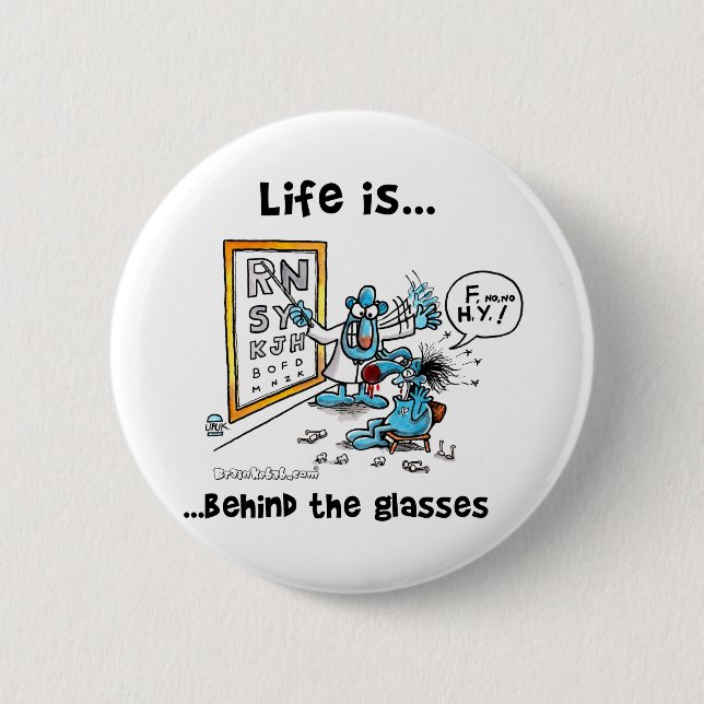 Life is Behind Glasses 6 Cm Round Badge (Front)