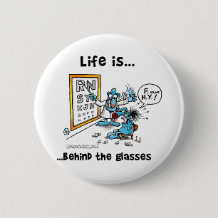 Life is Behind Glasses 6 Cm Round Badge