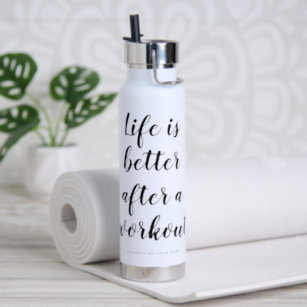 Life is better after a workout custom sports water bottle
