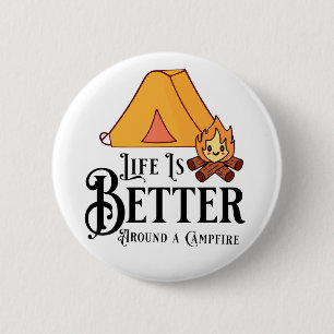 Life is Better Around a Campfire 6 Cm Round Badge