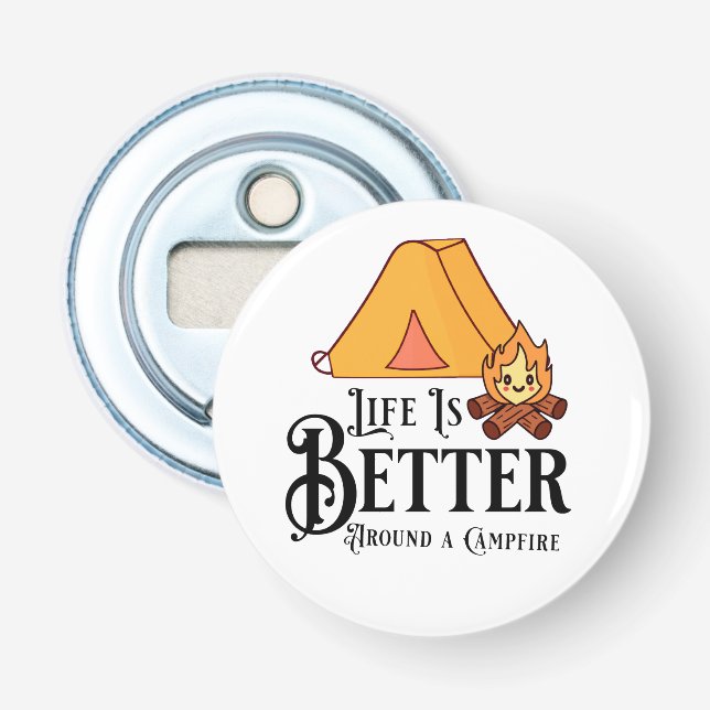 Life is Better Around a Campfire Bottle Opener (Front)