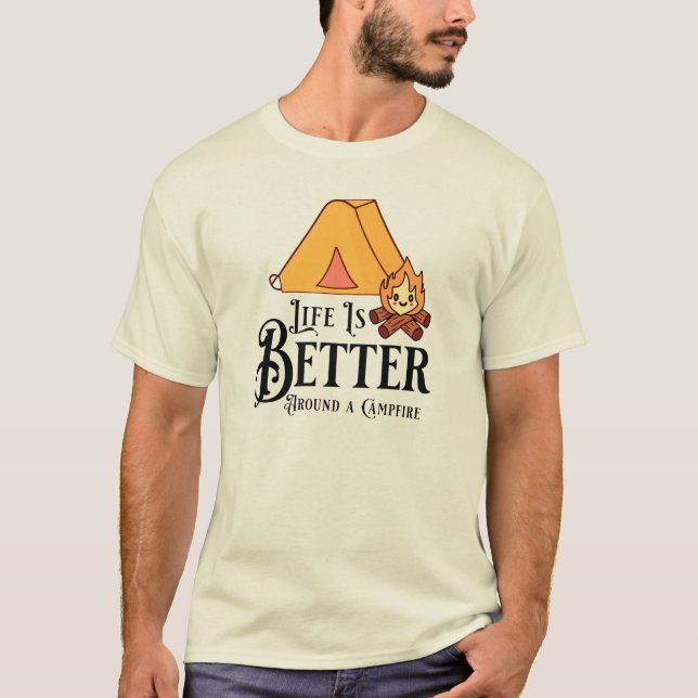 Life is Better around a Campfire T-Shirt (Front)