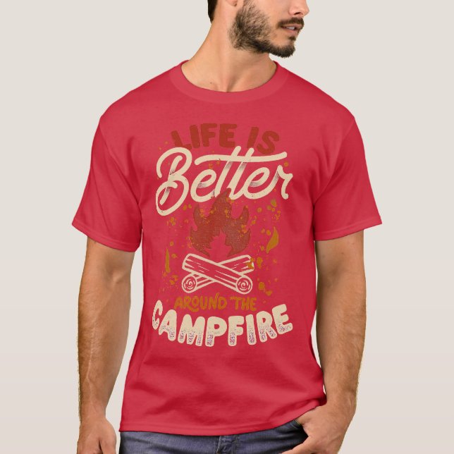 Life Is Better Around The Campfire by Tobe Fonseca T-Shirt (Front)