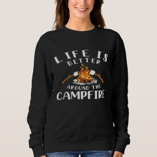 Life Is Better Around The Campfire Camping Accesso Sweatshirt