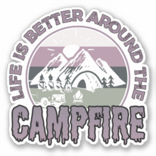 Life is better around the Campfire Camping Gifts