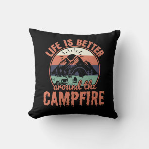 Life is better around the Campfire Camping Gifts Cushion