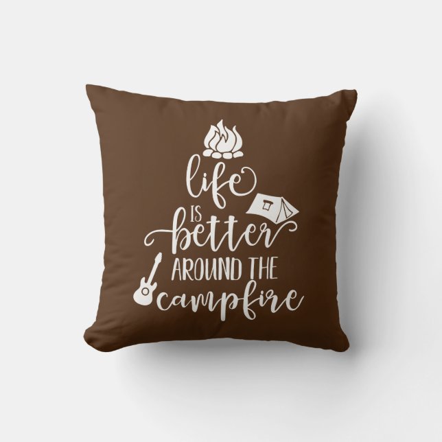 Life Is Better Around The Campfire Cushion (Front)