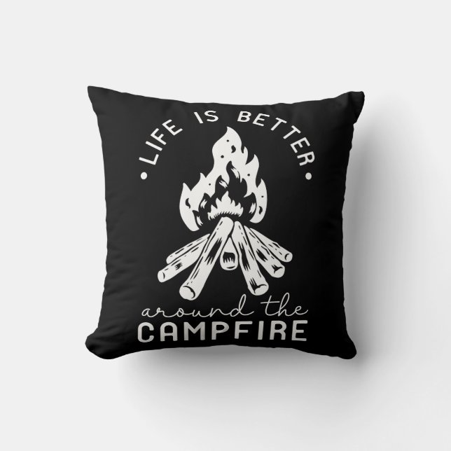 Life Is Better Around The Campfire Cushion (Front)