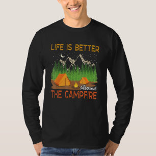 Life Is Better Around The Campfire Family Camping T-Shirt