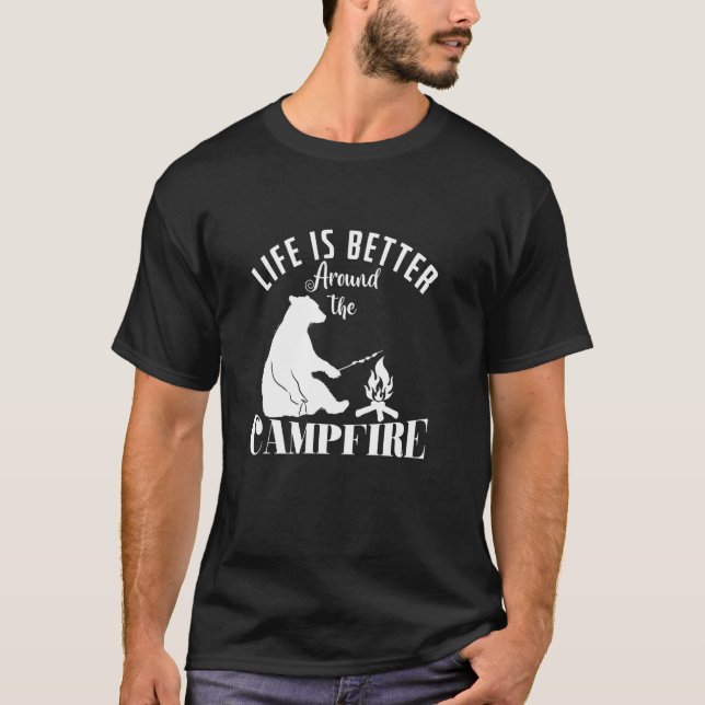Life is Better Around the Campfire T-Shirt (Front)