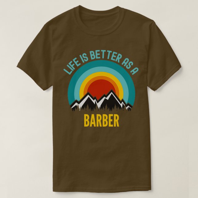 Life Is Better As a Barber T-Shirt (Design Front)