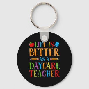 Life Is Better As A Daycare Teacher - Childcare Pr Key Ring
