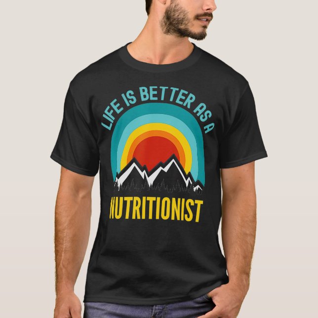 Life Is Better As a Nutritionist  T-Shirt (Front)